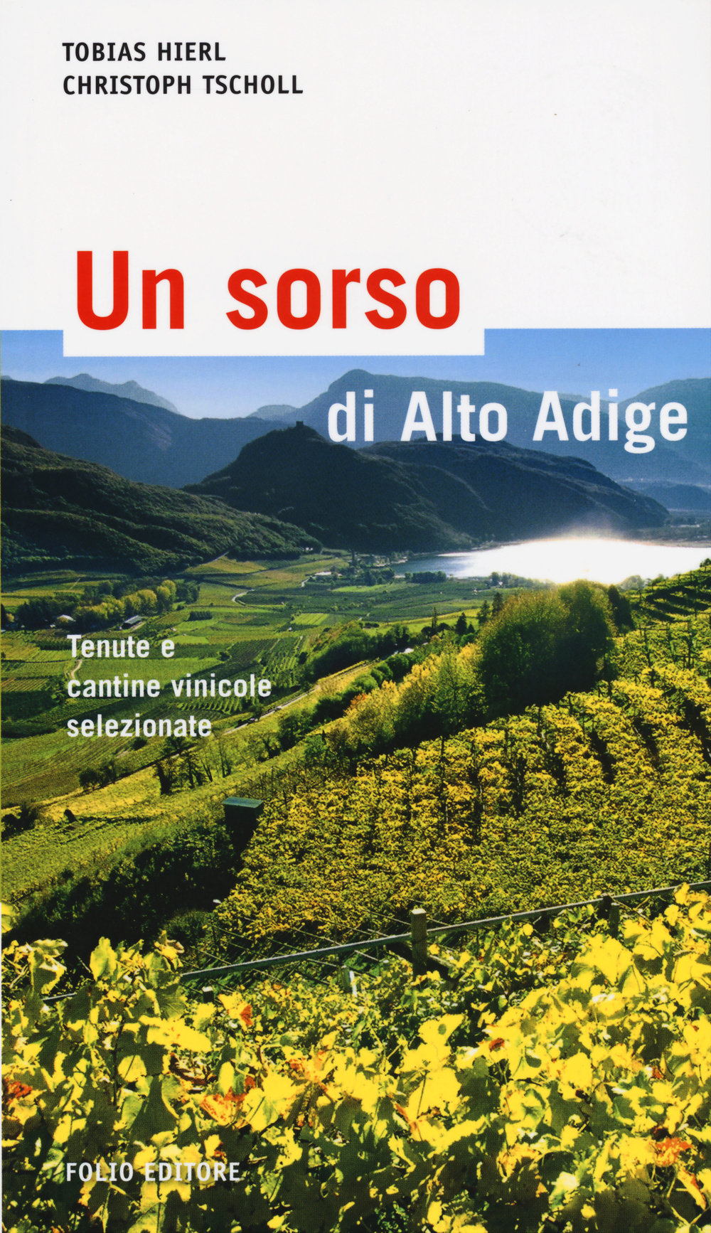 Un sorso di Alto Adige. Cantine e aziende vinicole selezionate