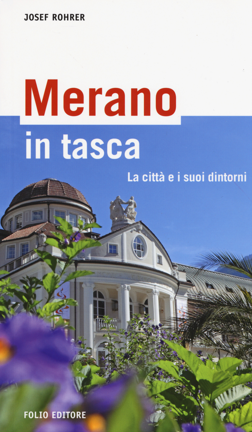 Merano in tasca. La città e i suoi dintorni