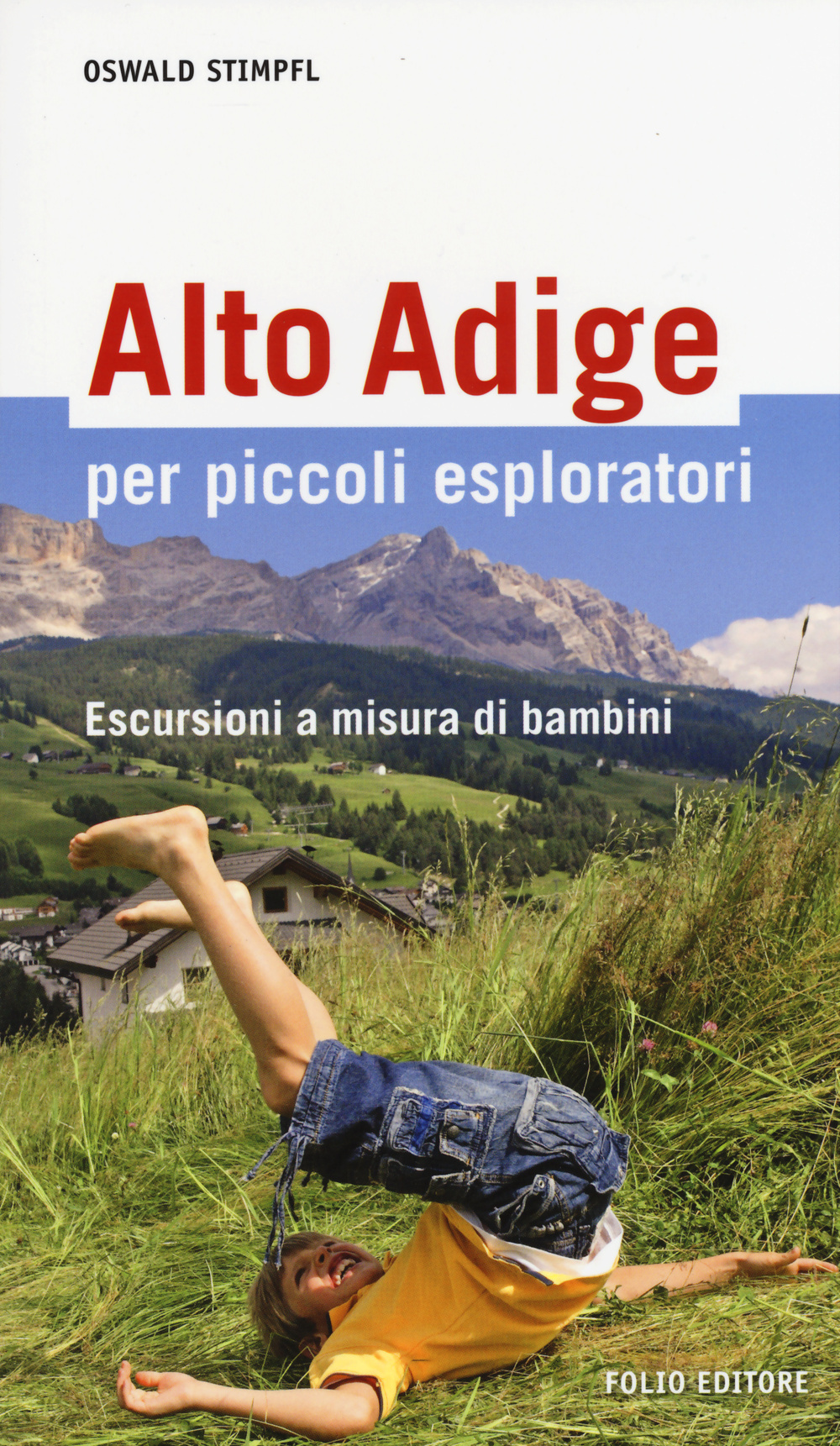 Alto Adige per piccoli esploratori. Escursioni a misura di bambini