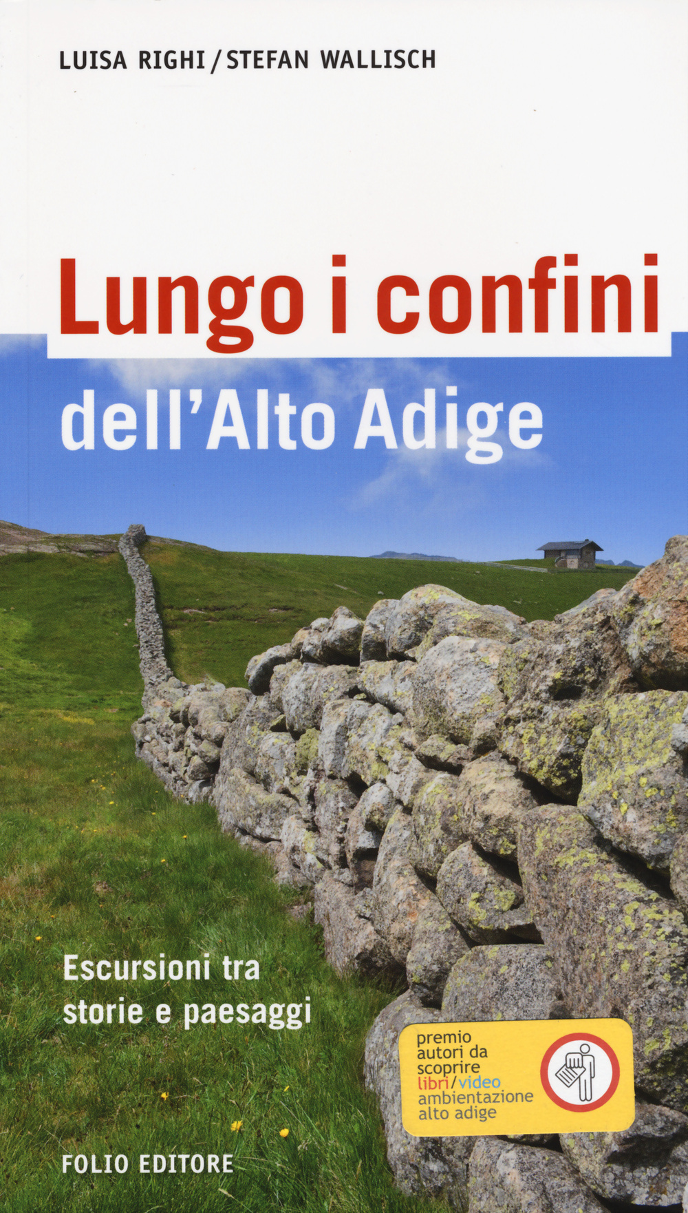 ungo i confini dell'Alto Adige. Escursioni tra storie e paesaggi