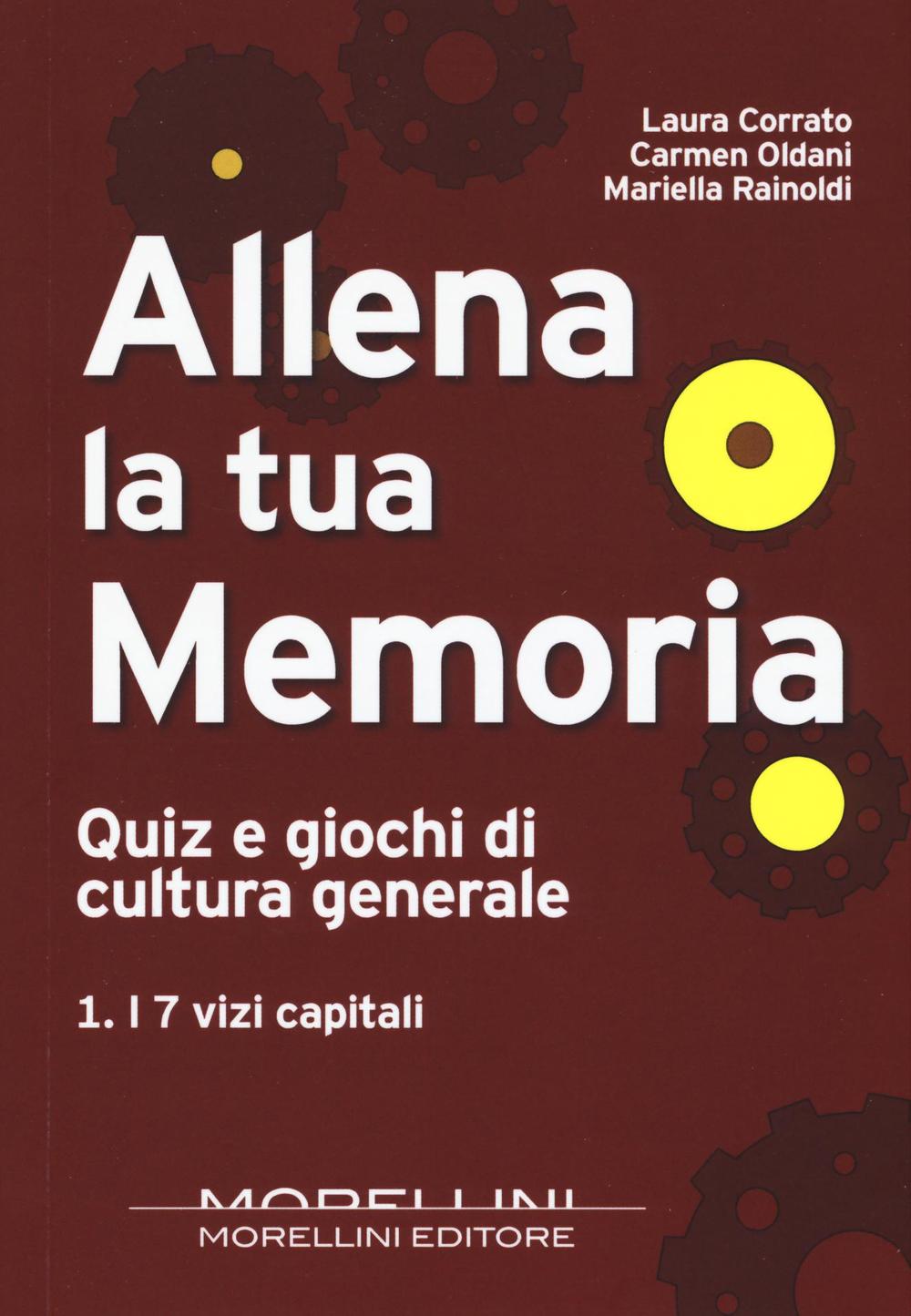 Allena la tua memoria. Quiz e giochi di cultura generale. Vol. 1: I 7 vizi capitali