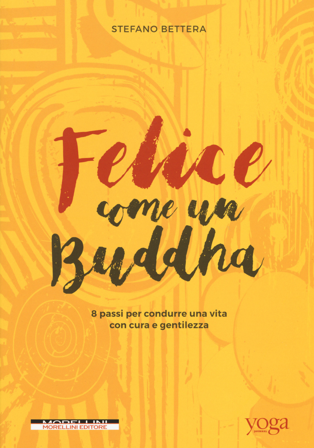 Felice come un buddha. 8 passi per condurre una vita con cura e gentilezza