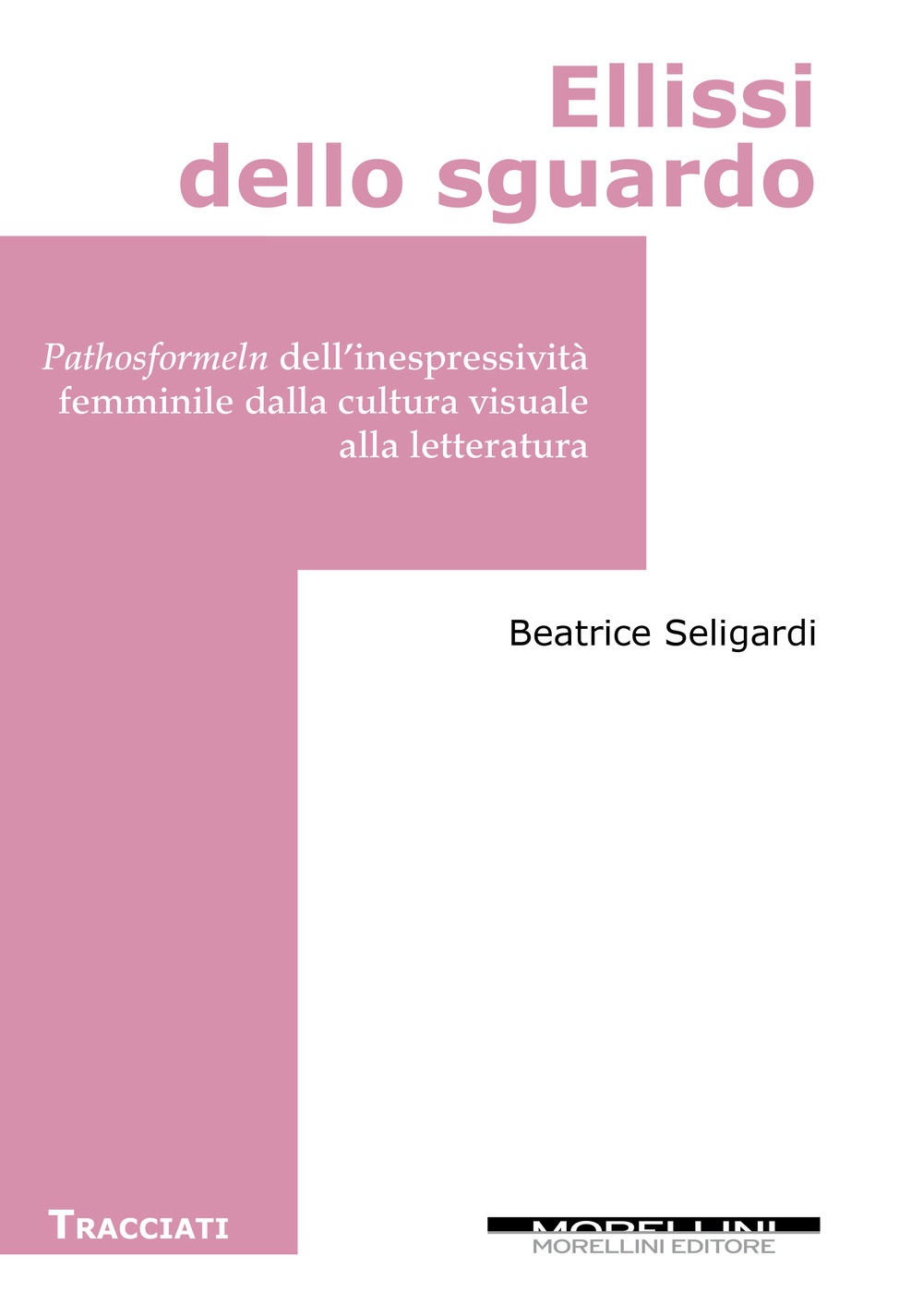 Ellissi dello sguardo.  Pathosformeln dell’inespressività femminile dalla cultura visuale alla letteratura