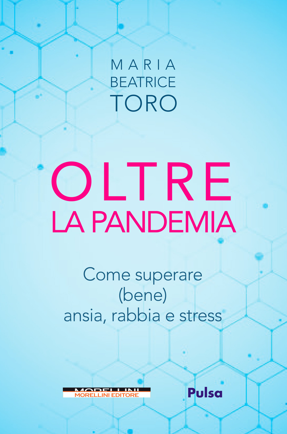Oltre la pandemia. Come superare (bene) ansia, rabbia e stress