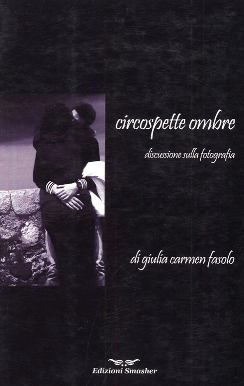 Circospette ombre. Discussione sulla fotografia