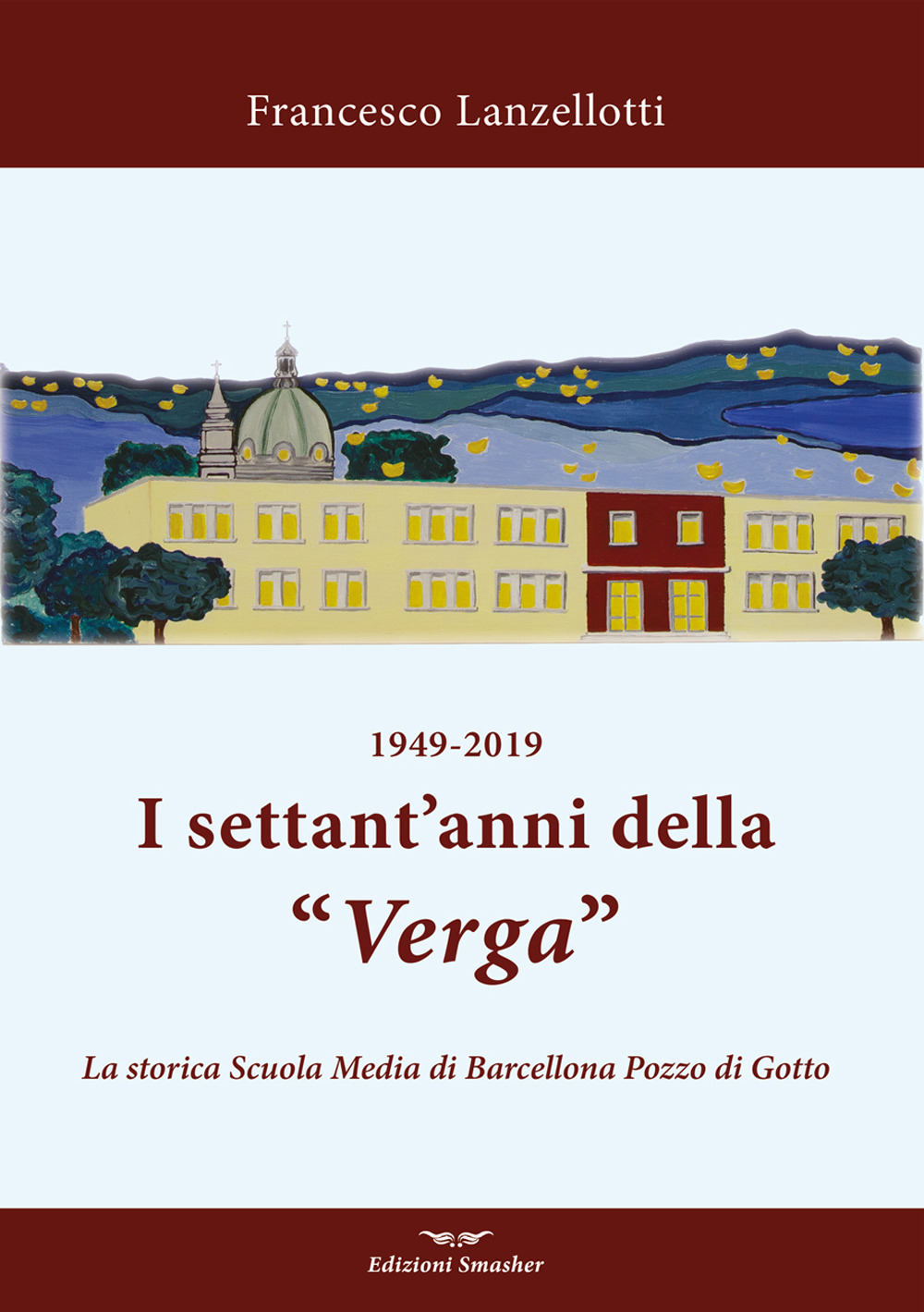 1949–2019. I settant’anni della Verga. La storica scuola di Barcellona Pozzo di Gotto