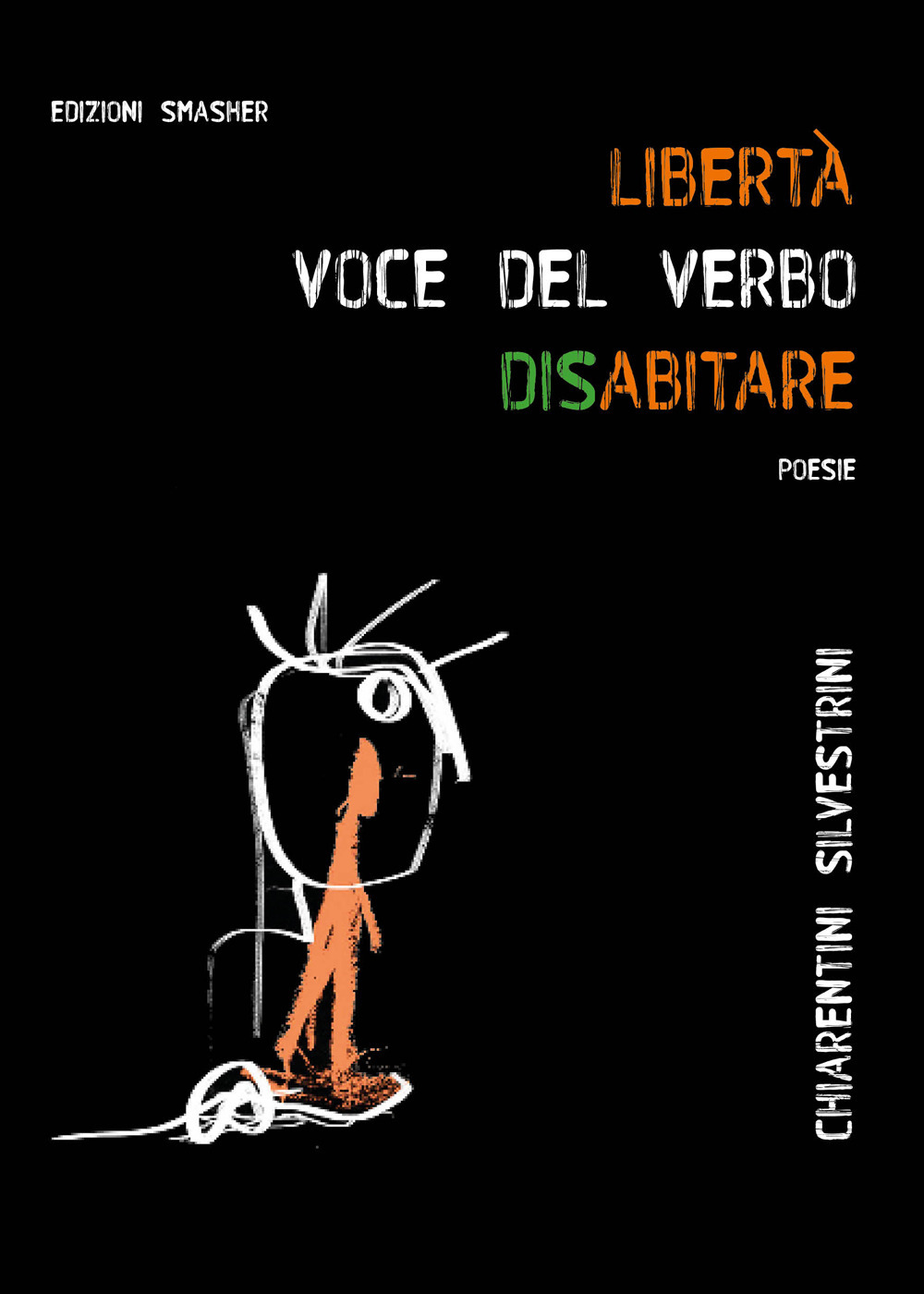 «Libertà: voce del verbo disabitare»