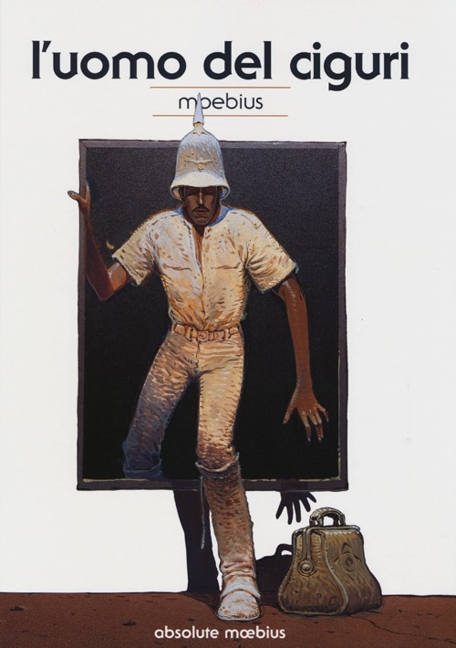 L'uomo del Ciguri. Absolute Moebius. Vol. 5