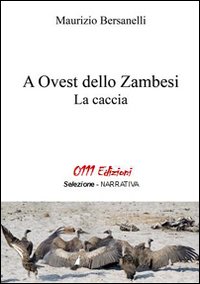 A ovest dello Zambesi. La caccia