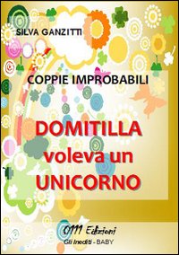Coppie improbabili. Domitilla voleva un unicorno
