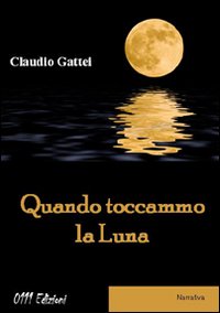 Quando toccammo la luna