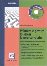 Valutare e gestire lo stress lavoro correlato. Modelli, strumenti e tecniche di intervento