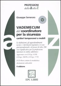 Vademecum del coordinatore per la sicurezza. Cantieri temporanei o mobili