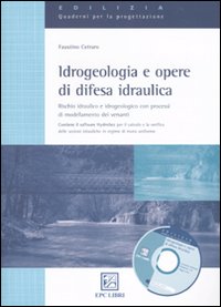 Idrogeologia e opere di difesa idraulica. Rischio idraulico e idrogeologico con mini guida alla modellazione idraulica 1D e 2D con HEC-RAS