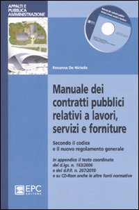 Manuale dei contratti pubblici relativi a lavori, servizi e forniture. Secondo il codice e il nuovo regolamento generale