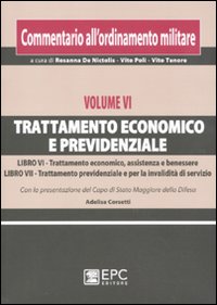 Commentario all'ordinamento militare. Vol. 6: Trattamento economico e previdenziale