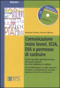 Comunicazione inizio lavori, SCIA, DIA e permesso di costruire. Guida operativa giuridico-tecnica del nuovo sistema dei titoli abilitativi in edilizia