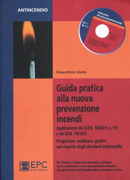 Guida pratica alla nuova prevenzione incendi. Progettare, realizzare, gestire nel rispetto degli standard antincendio