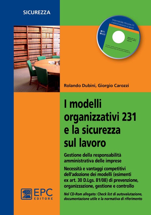 I modelli organizzativi 231 e la sicurezza sul lavoro. Gestione della responsabilità amministrativa delle imprese