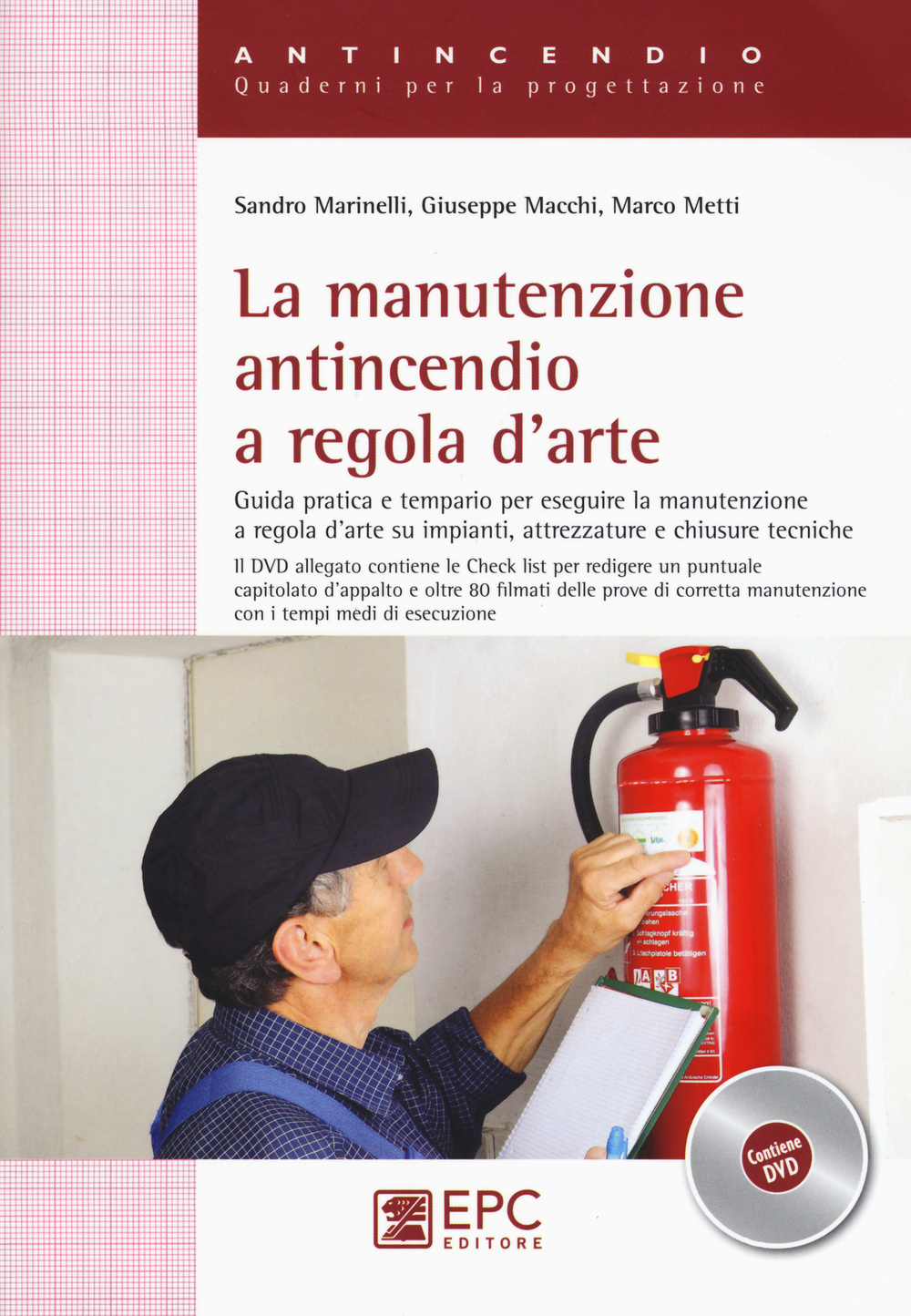 La manutenzione antincendio a regola d'arte. Guida pratica e tempario per eseguire la manutenzione a regola d'arte su impianti, attrezzature..