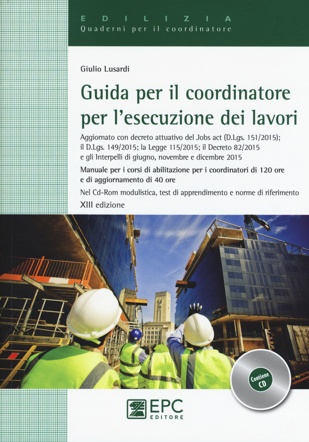 Guida per il coordinatore per l'esecuzione dei lavori. Manuale per i corsi di abilitazione per i coordinatori di 120 ore e di aggiornamento di 40 ore