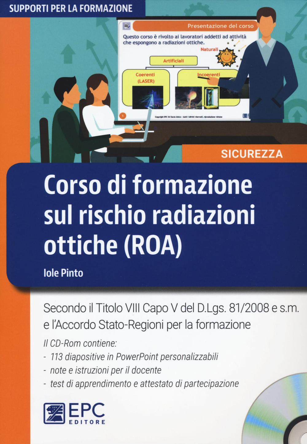 Corso di formazione sul rischio radiazioni ottiche (ROA). Secondo il Titolo VIII Capo V del D.Lgs. 81/2008 e s.m. e l'Accordo Stato-Regioni per la formazione