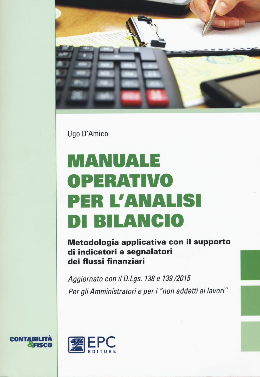 Manuale operativo per l’analisi di bilancio. Metodologia applicativa con il supporto di indicatori e segnalatori dei flussi finanziari