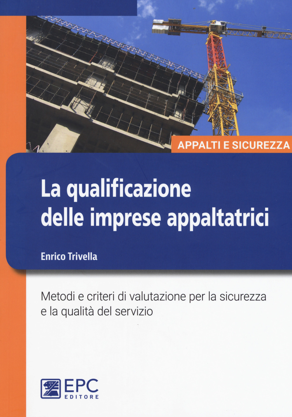 La qualificazione delle imprese appaltatrici. Metodi e criteri di valutazione per la sicurezza e la qualità del servizio