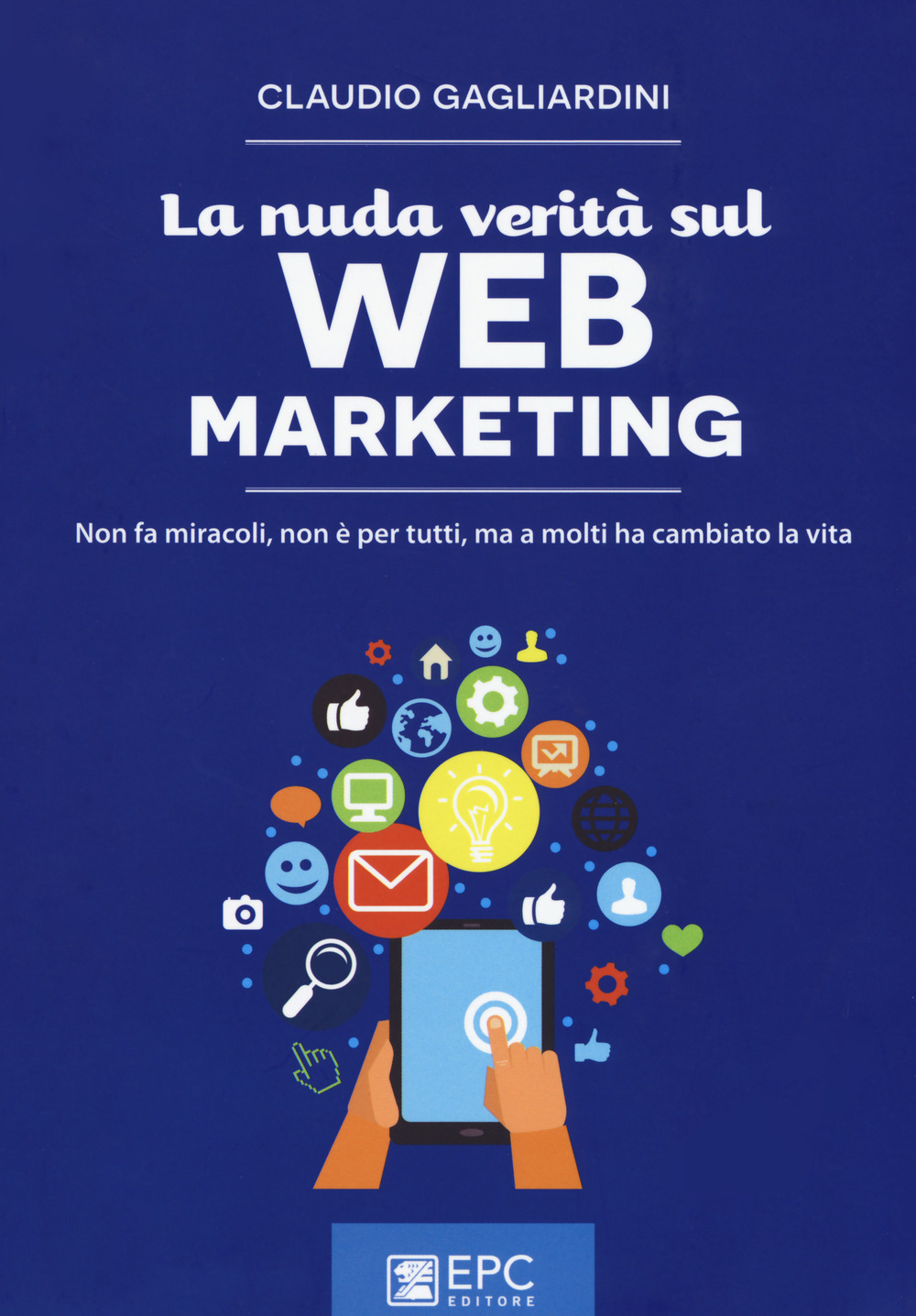 La nuda verità sul web marketing. Non fa miracoli, non è per tutti, ma a molti ha cambiato la vita