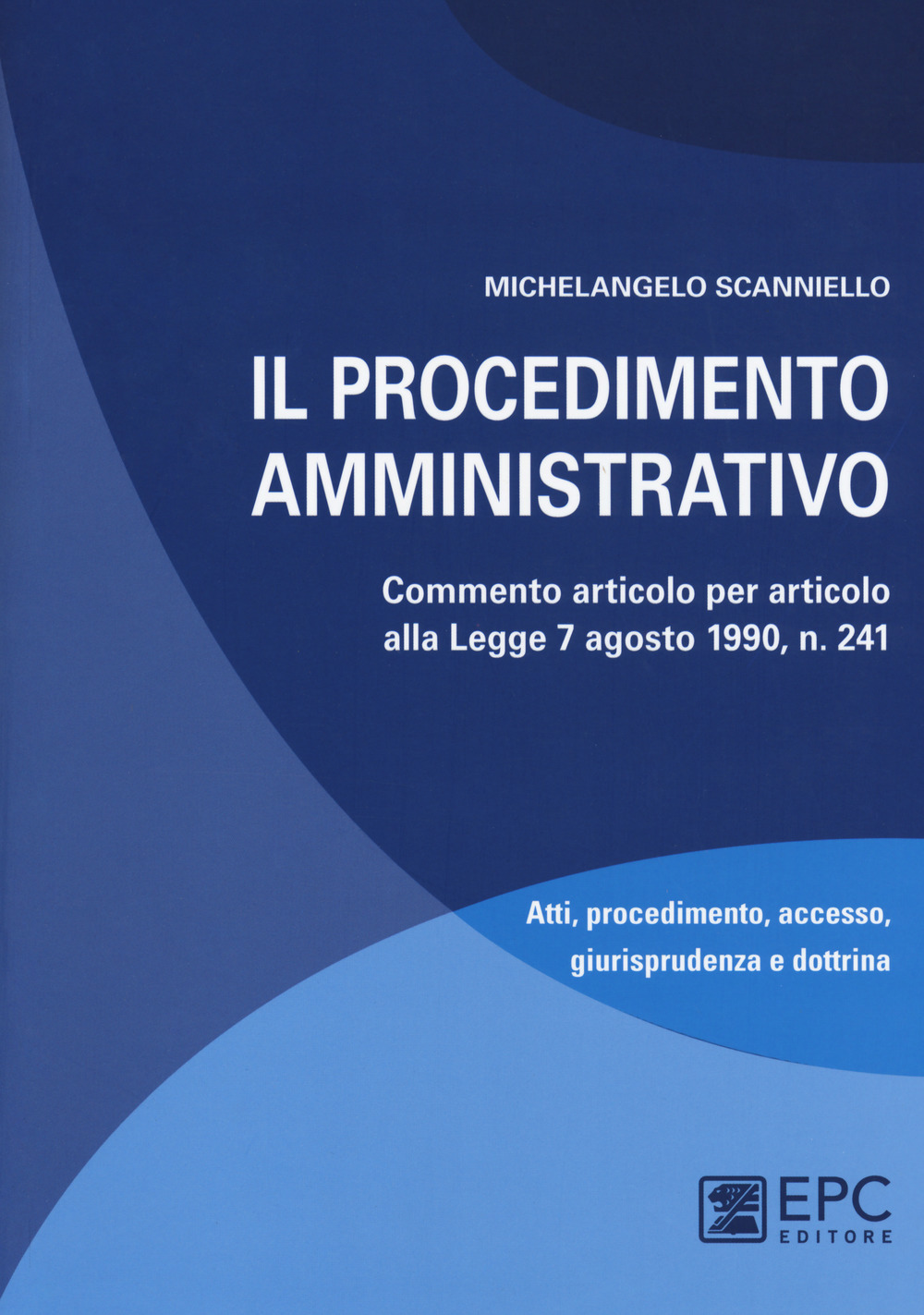 Il procedimento amministrativo. Commento articolo per articolo alla Legge 7 agosto 1990, n. 241