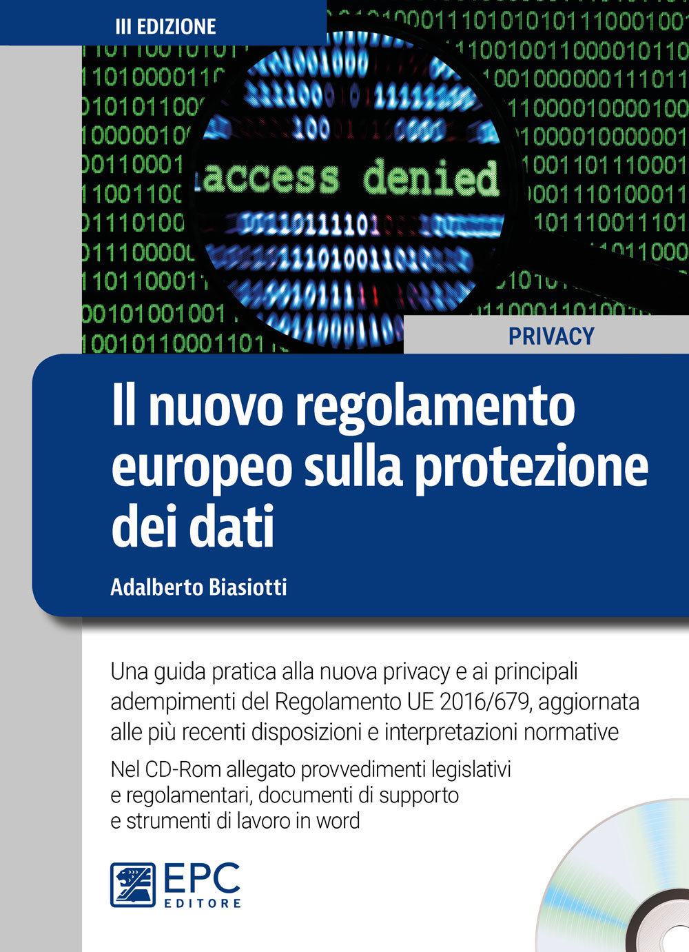 Il nuovo regolamento europeo sulla protezione dei dati. Una guida pratica alla nuova privacy e ai principali adempimenti del Regolamento UE 2016/679, aggiornata alle più recenti disposizioni e interpretazioni normative