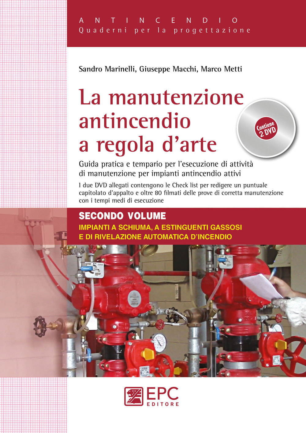 La manutenzione antincendio a regola d’arte. Guida pratica e tempario per l’esecuzione di attività di manutenzione per impianti antincendio attivi. Vol. 2: Impianti a schiuma, a estinguenti gassosi e di rivelazione automatica d'incendio