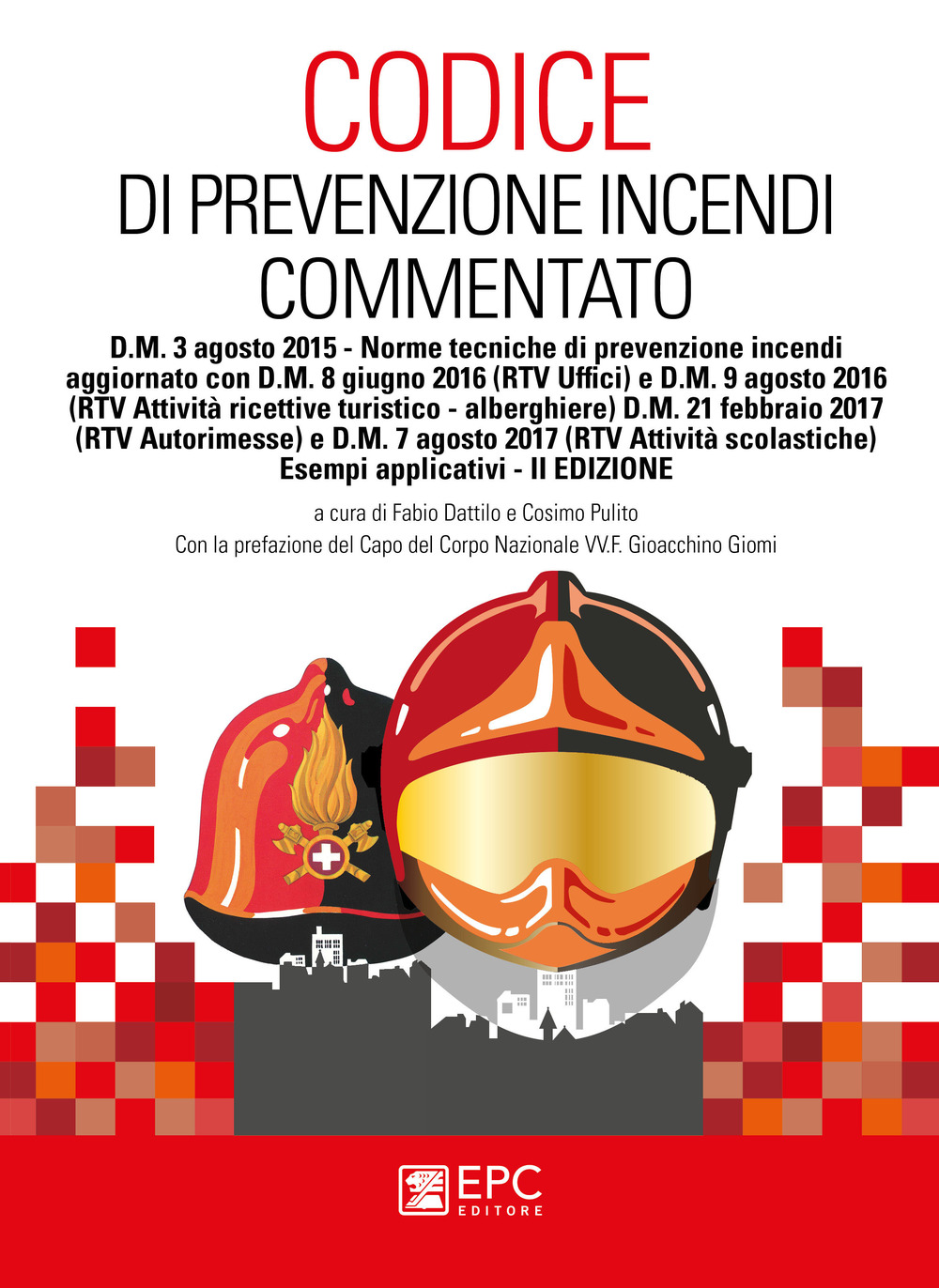 Codice di prevenzione incendi commentato. D.M. 3 agosto 2015. Norme tecniche di prevenzione incendi con esempi applicativi
