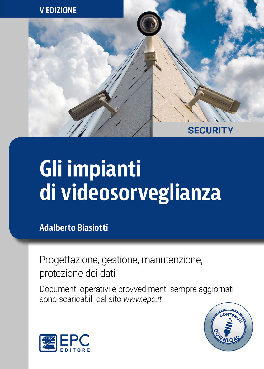 Gli impianti di videosorveglianza. Progettazione, gestione, manutenzione, protezione dei dati