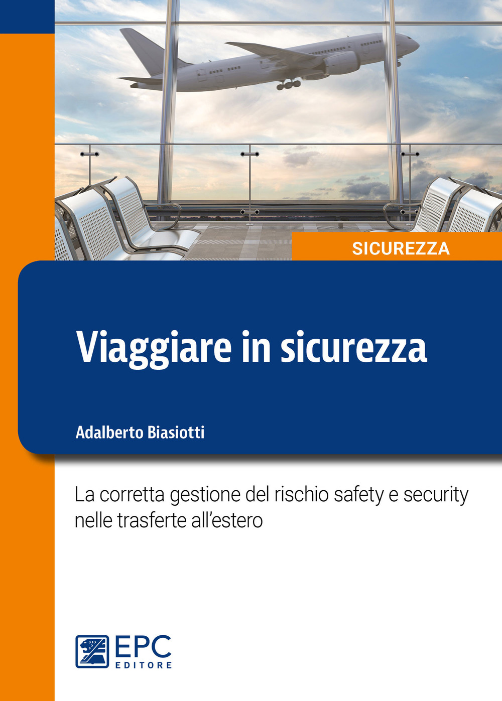 Viaggiare in sicurezza. La corretta gestione del rischio safety e security nelle trasferte all’estero
