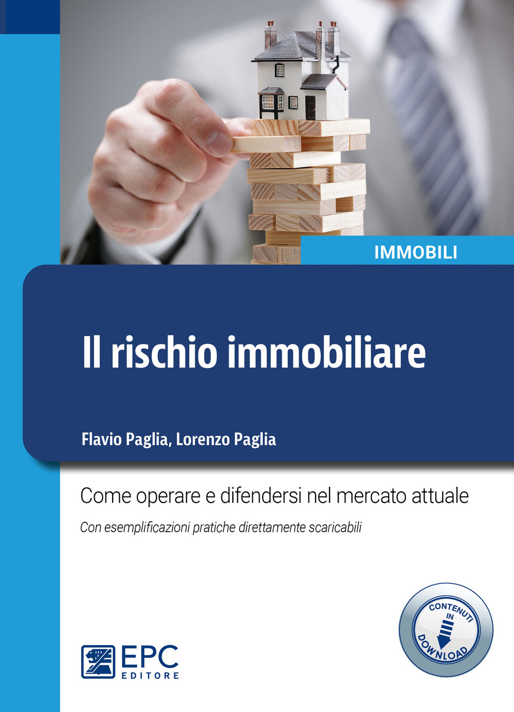 Il rischio immobiliare. Come operare e difendersi nel mercato immobiliare attuale. Con esemplificazioni pratiche direttamente scaricabili