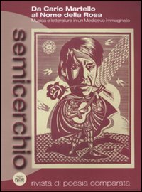 Semicerchio. Vol. 1: Da Carlo Martello al Nome della rosa. Musica e letteratura in un Medioevo immaginato
