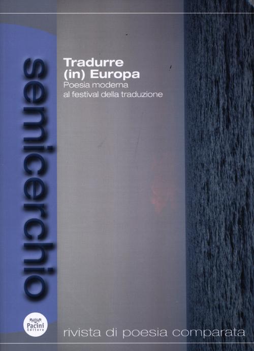 Semicerchio. Vol. 2: Tradurre(in) Europa. Poesia moderna al festival della traduzione