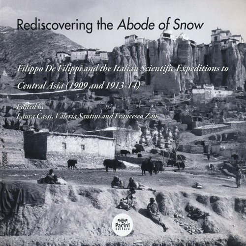 Rediscovering the abode of snow. Filippo De Filippi and the italian scientific expeditions to Central Asia (1909 and 1913-14)