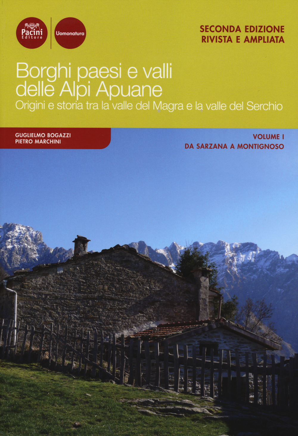 Borghi paesi e valli delle Alpi Apuane. Origini e storia tra la valle del Magra e la valle del Serchio. Vol. 1: Da Sarzana a Montignoso