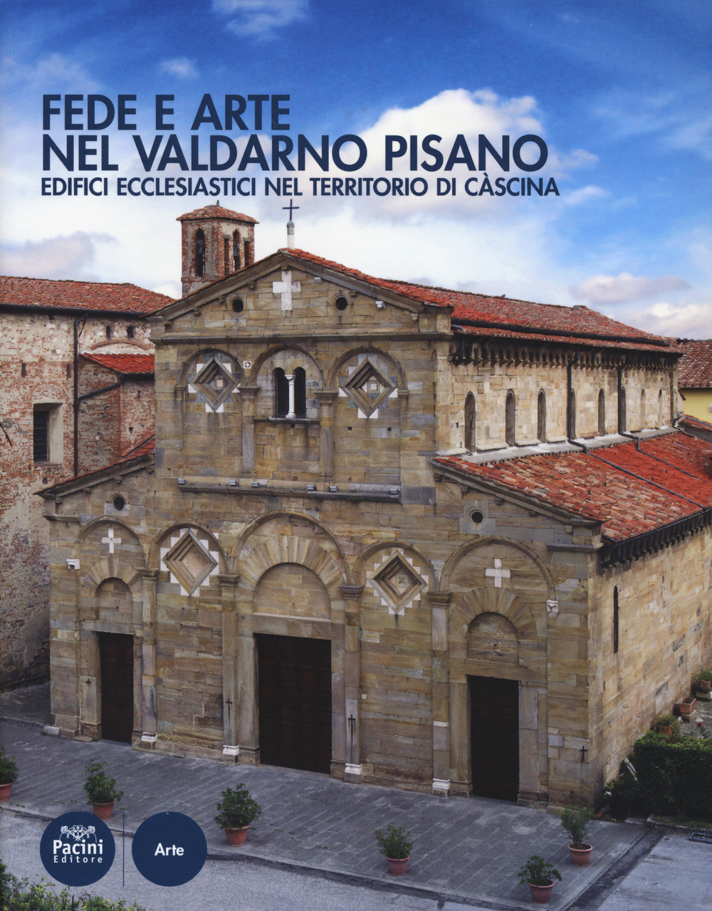 Fede e arte nel Valdarno pisano. Edifici ecclesiastici nel territorio di Cascina