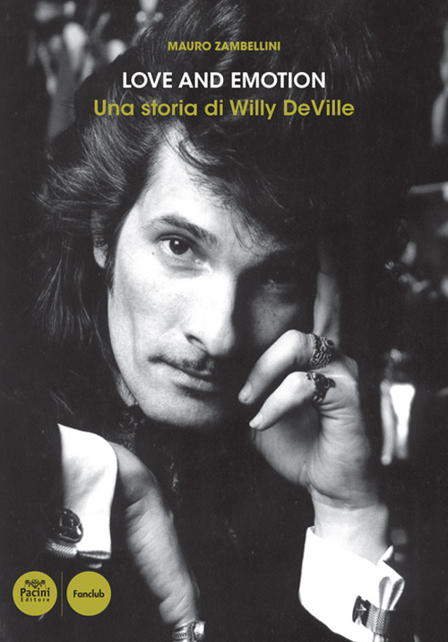 Love and emotion. Una storia di Willy DeVille