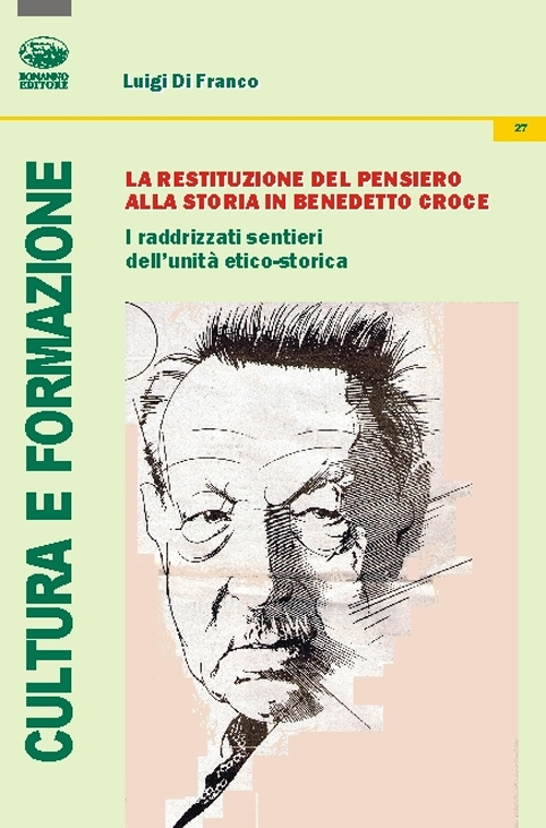 La restituzione del pensiero alla storia in Benedetto Croce. I raddrizzati sentieri dell'unità etico-storica