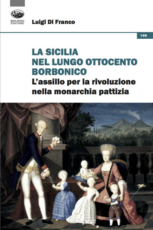 La Sicilia nel lungo Ottocento borbonico. L'assillo per la rivoluzione nella monarchia pattizia
