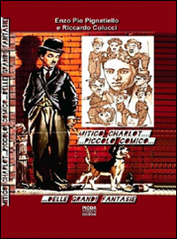 Mitico Charlot: piccolo comico delle grandi fantasie