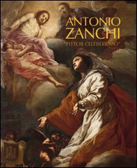 Antonio Zanchi «pittor celeberrimo». Ediz. italiana e inglese