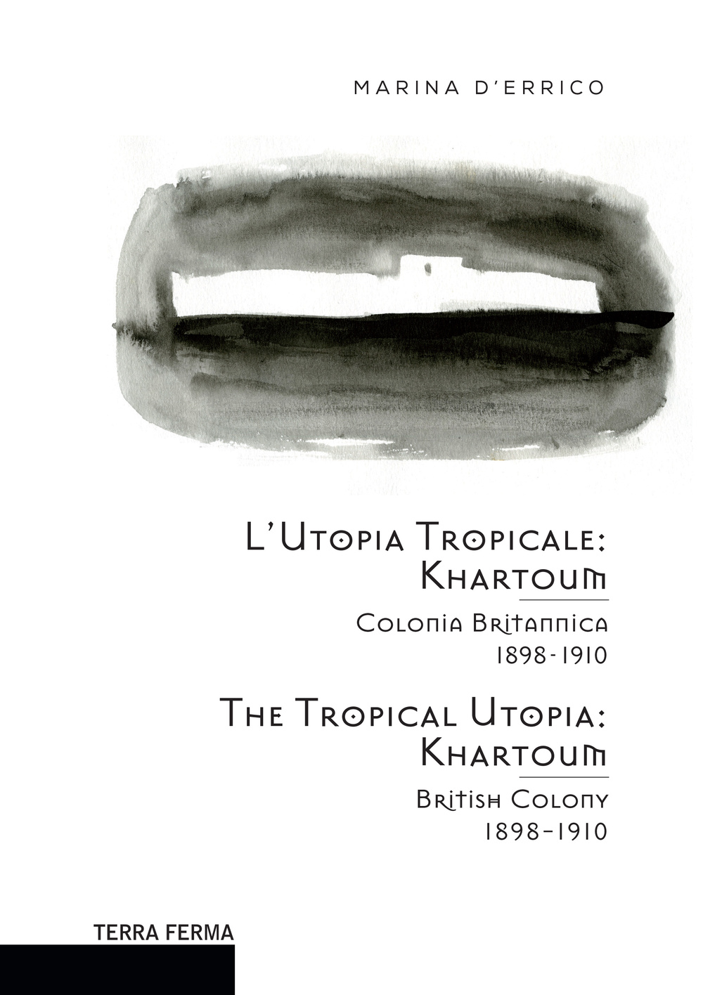 L'utopia tropicale. Khartoum. Colonia britannica 1898-1910