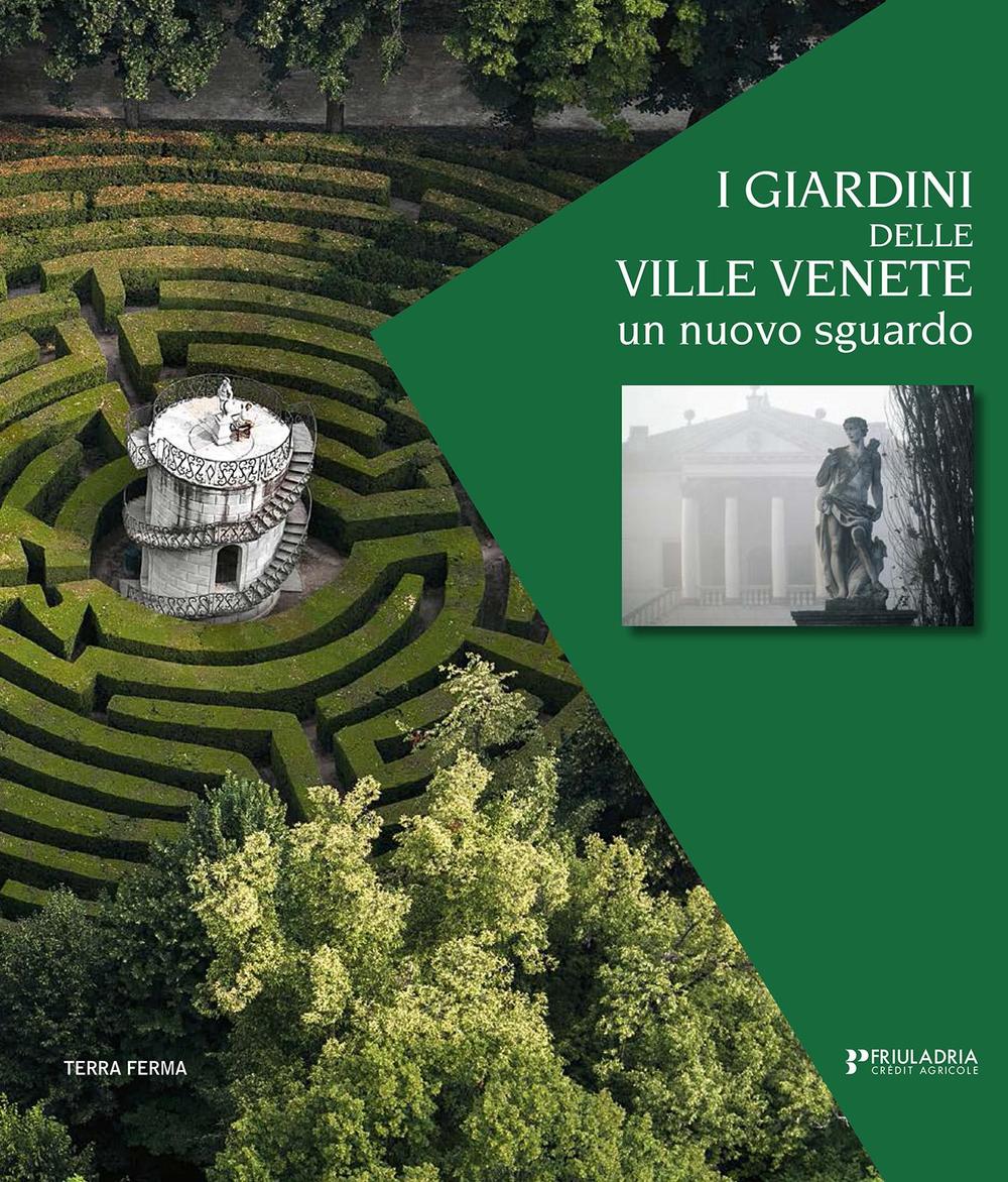 I giardini delle ville venete. Un nuovo sguardo