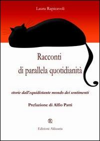 Racconti di parallela quotidianità. Storie dell'equidistante mondo dei sentimenti