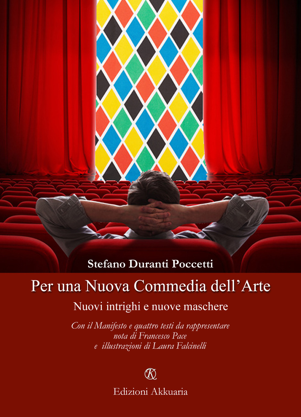 Per una nuova commedia dell’arte. Nuovi intrighi e nuove maschere. Con il manifesto e quattro testi da rappresentare